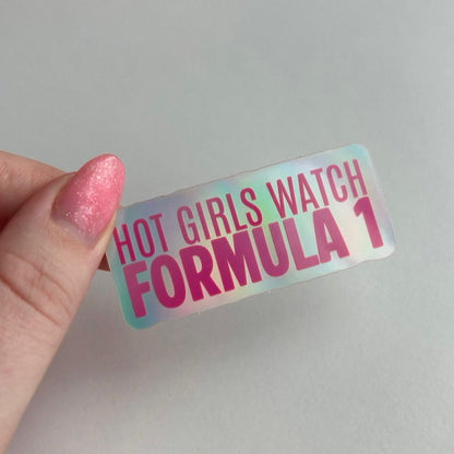 Holographic Sticker - "Hot Girls Watch Formula 1"