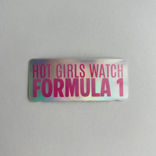 Holographic Sticker - "Hot Girls Watch Formula 1"