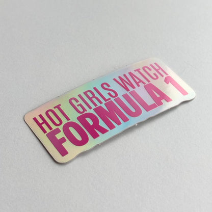 Holographic Sticker - "Hot Girls Watch Formula 1"