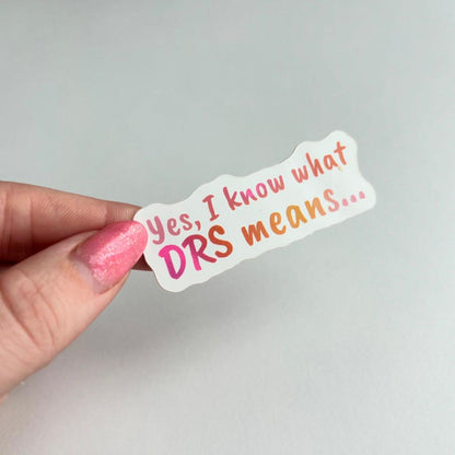 Sticker - "Yes, I Know What DRS Means..."